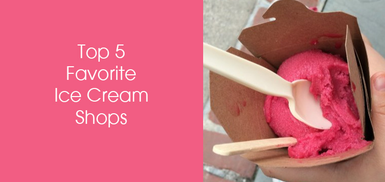 Top 5 Favorite Ice Cream Shops